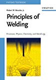 Principles of welding : processes, physics, chemistry, and metallurgy / by Robert W. Messler, Jr