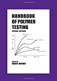 Handbook of polymer testing : physical methods / edited by Roger Brown