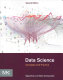 Data science : concepts and practice / Vijay Kotu, Bala Deshpande