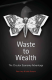 Waste to wealth : the circular economy advantage / Peter Lacy and Jakob Rutqvist