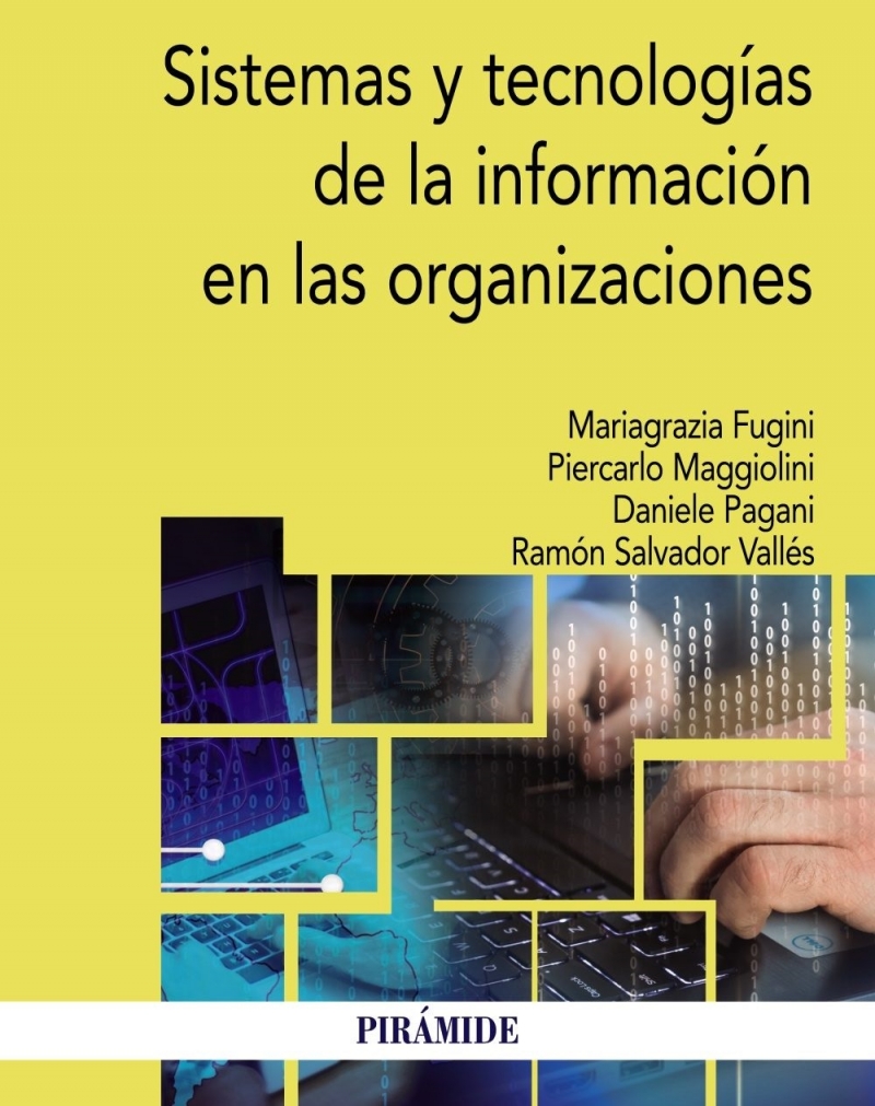 Sistemas y tecnologías de la información en las organizaciones / Mariagrazia Fugini, Piercarlo Maggiolini, Daniele Pagani, Ramón Salvador Vallés