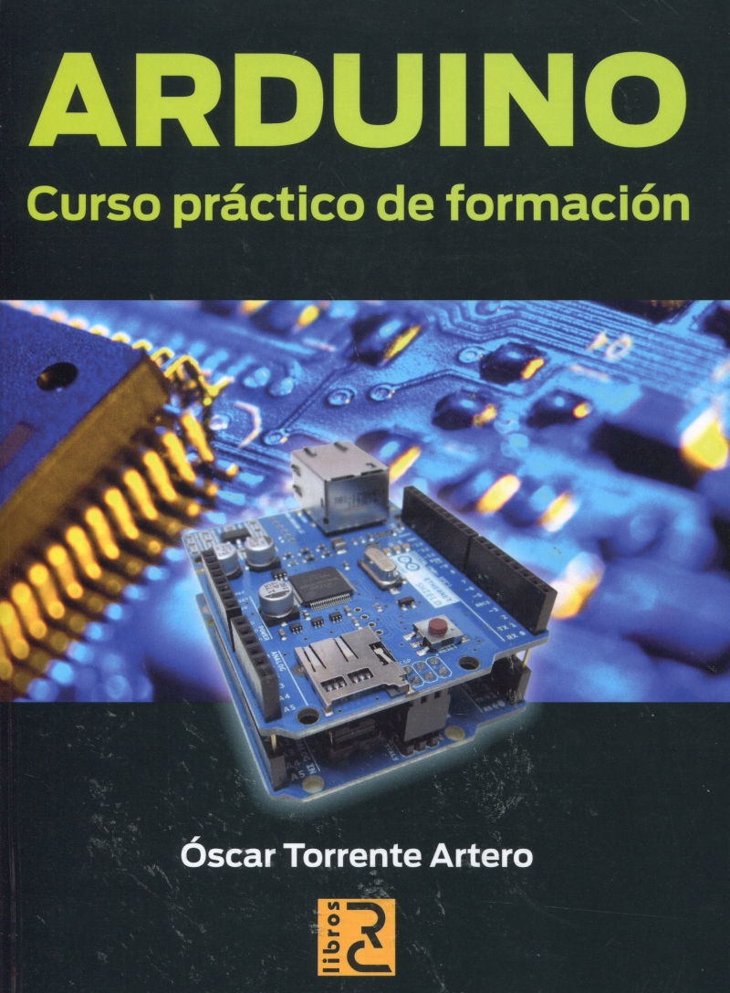 Arduino : curso práctico de formación / Óscar Torrente Artero