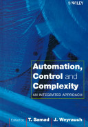 Automation, control, and complexity : an integrated approach / edited by Tariq Samad and John Weyrauch