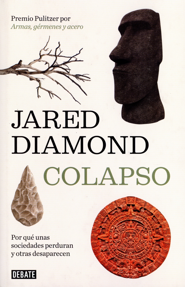 Colapso : por qué unas sociedades perduran y otras desaparecen / Jared Diamond ; traducción de Ricardo García Pérez