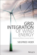 Grid integration of wind energy [Recurs electrònic] : onshore and offshore conversion systems / Siegfried Heier