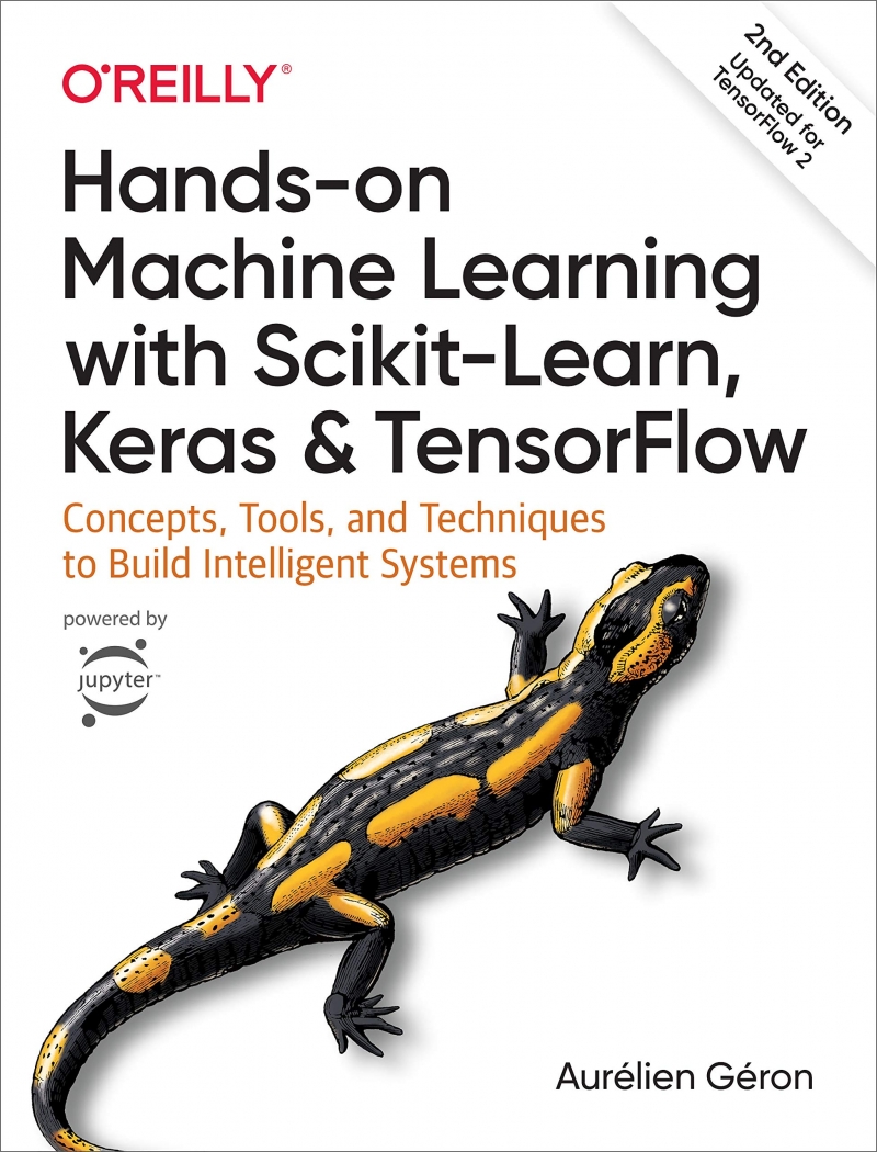 Hands-on machine learning with Scikit-Learn, Keras, and TensorFlow : concepts, tools, and techniques to build intelligent systems / Aurélien Géron