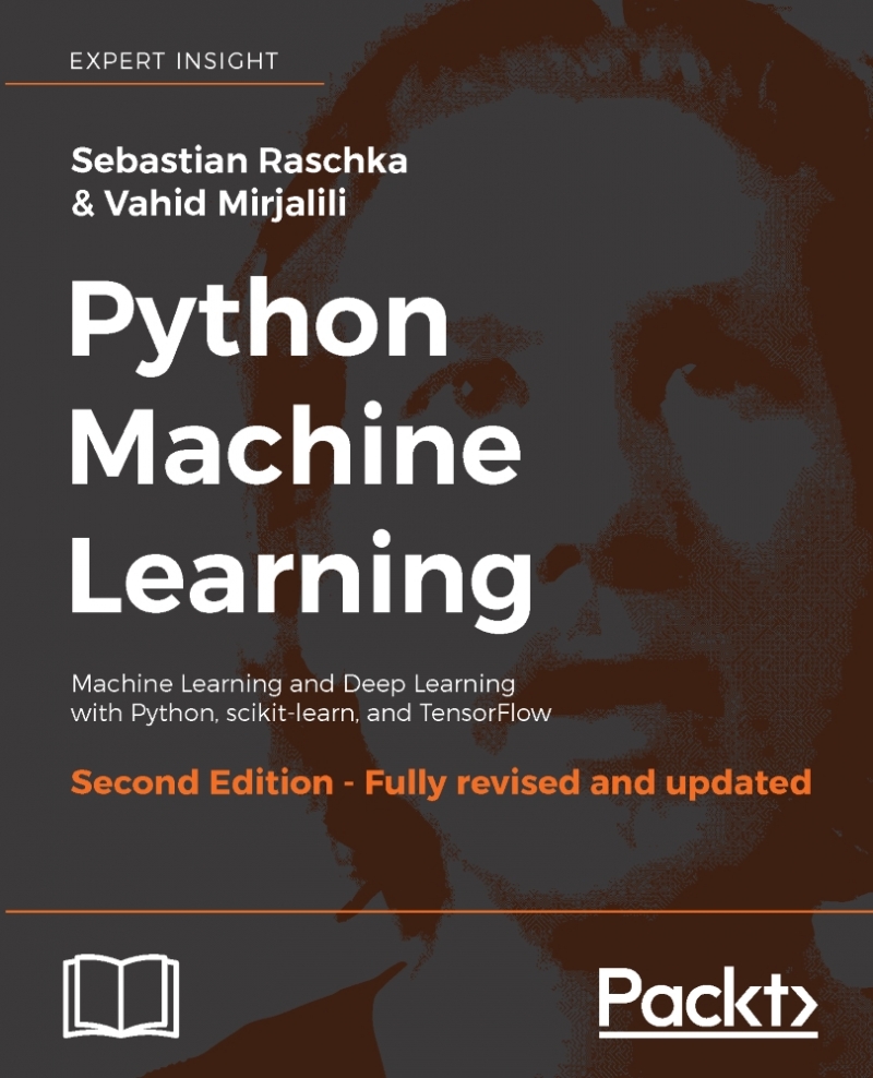 Python machine learning : machine learning and deep learning with Python, scikit-learn, and TensorFlow / Sebastian Raschka, Vahid Mirjalili
