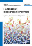 Handbook of biodegradable polymers [Recurs electrònic] : synthesis, characterization and applications / edited by Andreas Lendlein and Adam Sisson