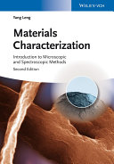 Materials characterization [Recurs electrònic] : introduction to microscopic and spectroscopic methods / Yang Leng