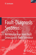 Fault-Diagnosis Systems [Recurs electrònic] : An Introduction from Fault Detection to Fault Tolerance / by Rolf Isermann