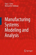 Manufacturing Systems Modeling and Analysis [Recurs electrònic] / by Guy L. Curry, Richard M. Feldman