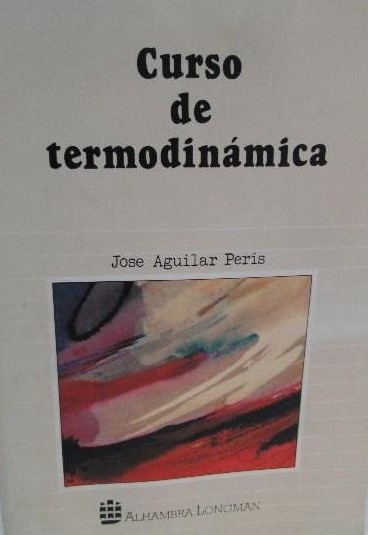 Curso de termodinámica / José Aguilar Peris