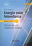 Energía solar fotovoltaica : cálculo de una instalación aisalada [i.e. aislada] / Miguel Pareja Aparicio