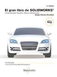El Gran libro de SolidWorks® / Sergio Gómez González
