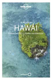Lo mejor de Hawai : experiencias y lugares auténticos