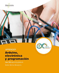 Aprender Arduino, electrónica y programación : con 100 ejercicios prácticos / Rubén Beiroa Mosquera