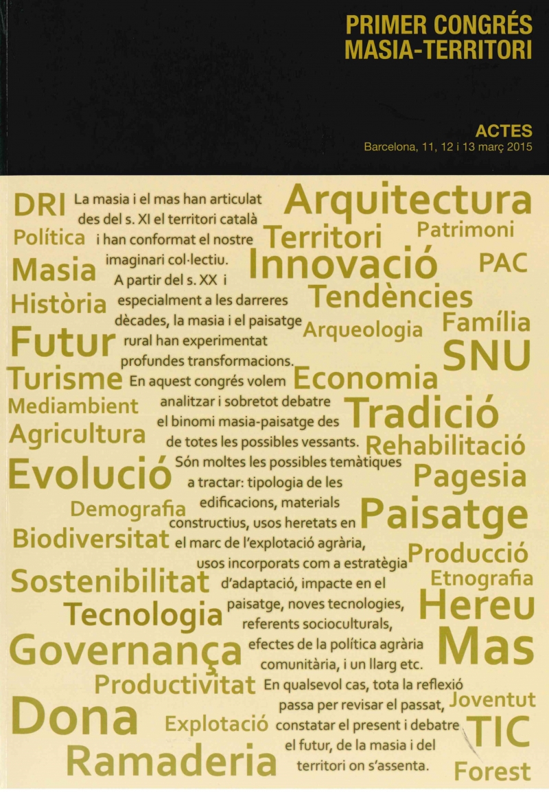 Primer Congrés Masia-Territori : actes (Barcelona, 11, 12 i 13 març 2015) / coordinació: Assumpta Serra Clota (Institució Catalana d'Estudis Agraris)