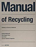Manual of recycling : buildings as sources of materials / Annette Hillebrandt [i 3 més] ; drawings: Marion Griese, Ralph Donhauser ; translation into English: Susanne Hauger, Christina McKenna