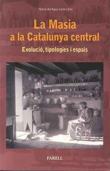 La Masia a la Catalunya central : evolució, tipologies i espais / María del Agua Cortés Elía