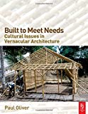 Built to meet needs : cultural issues in vernacular architecture / Paul Oliver