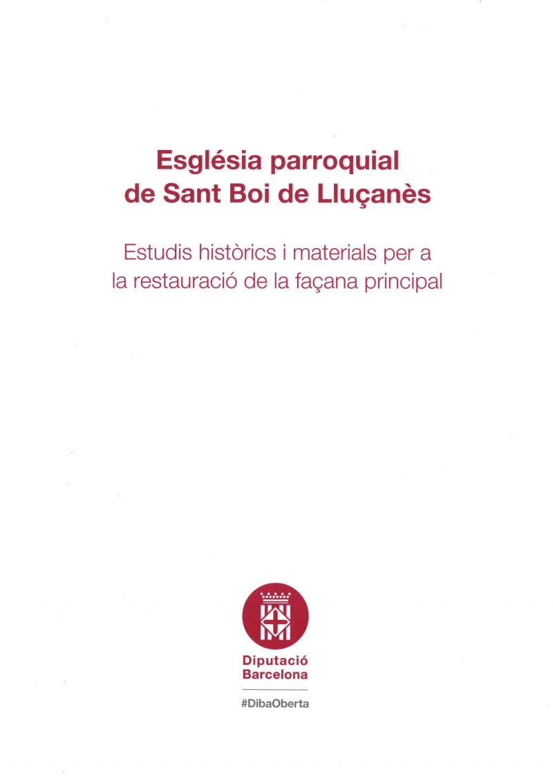 Esglèsia parroquial de Sant Boi de Lluçanès : estudis històrics i materials per a la restauració de la façana principal / autors: David Galí [i 6 més]