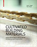 Cultivated building materials : indutrialized natural resources for architecture and construction / Dirk E. Hebel, Felix Heisel