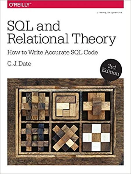 SQL and relational theory : how to write accurate SQL code / C. J. Date