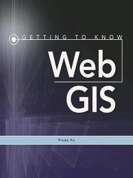 Getting to know Web GIS / Pinde Fu