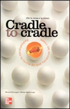 Cradle to cradle = De la cuna a la cuna : rediseñando la forma en que hacemos las cosas / William McDonough, Michael Braungart ; con la colaboración de Fundación Tierra
