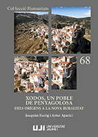 Xodos, un poble de Penyagolosa : dels orígens a la nova ruralitat / Joaquim Escrig, Artur Aparici