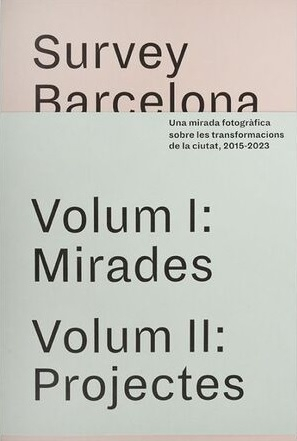 Survey Barcelona una mirada fotogràfica sobre les transformacions de la ciutat, 2015-2023 / edita: Ajuntament de Barcelona ; concepció: Adrià Goulà ; textos :  Adrià Goulà [i 6 més] ; fotògrafs : Xavi Bou [ i 10 més]