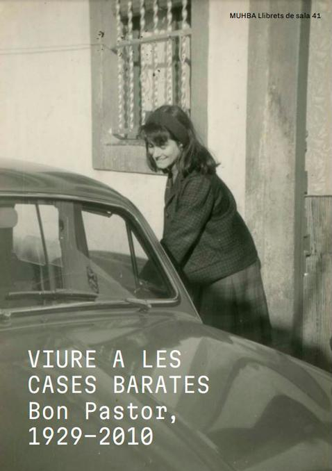 Viure a les cases barates Bon Pastor, 1929-2010 / Paolo Sustersic i Joan Roca i Albert