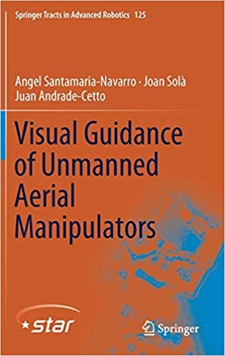 Visual guidance of unmanned aerial manipulators / Àngel Santamaria-Navarro, Joan Solà, Juan Andrade-Cetto