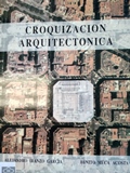 Croquización arquitectónica / Alejandro Iranzo García, Benito Meca Acosta