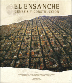 El Ensanche : génesis y construcción/ textos: Maribel Rosselló i Nicolau, Lourdes Figueras Borrull ... [et al.] ; fotografías: Marc Llimargas