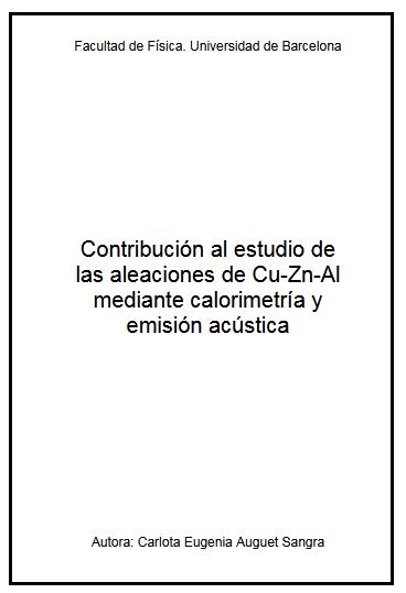 Contribución al estudio de las aleaciones de Cu-Zn-Al mediante calorimetría y emisión acústica / Carlota E. Auguet Sangra