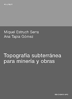 Topografía subterránea para minería y obras / Miquel Estruch Serra, Ana Tapia Gómez