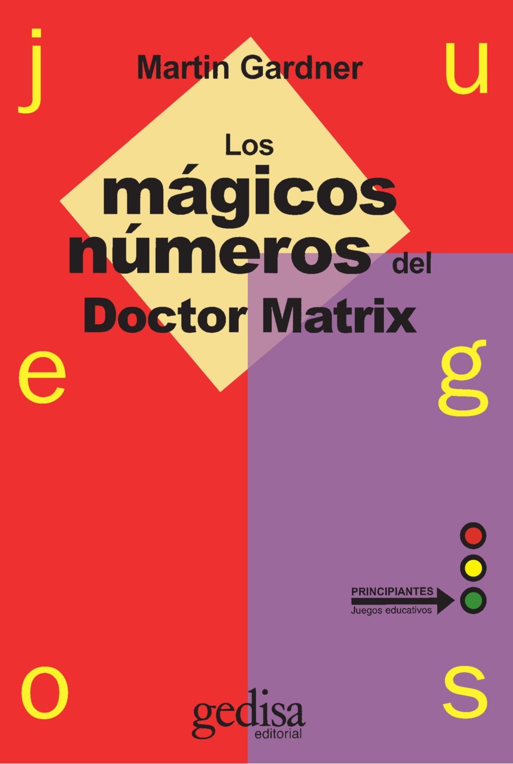 Juegos : los mágicos números del doctor Matrix / Martin Gardner ; [traducción: Daniel Zadunaisky]