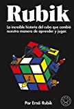 Rubik : la increíble historia del cubo que cambió nuestra manera de aprender y jugar / Ernő Rubik ; traducción de Daniel López Valle