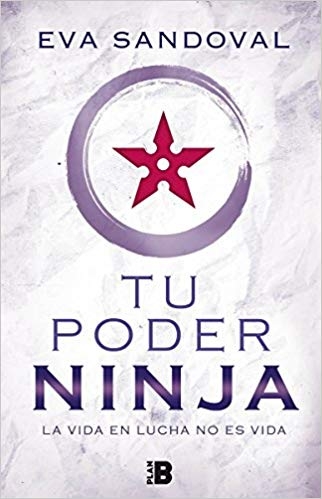 Tu poder ninja : la vida en lucha no es vida / Eva Sandoval