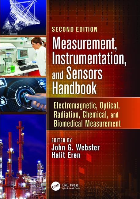 Measurement, instrumentation and sensors handbook : electromagnetic, optical, radiation, chemical, and biomedical measurement/ edited by John G. Webster, Halit Eren