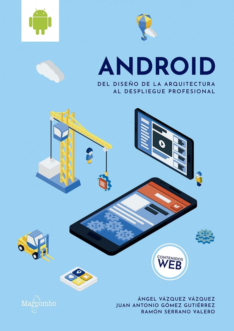 Android : del diseño de la arquitectura al despliegue profesional / Ángel Vázquez Vázquez, Juan Antonio Gómez Gutiérrez, Ramón Serrano Valero