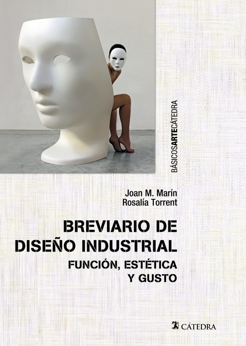 Breviario de diseño industrial : función, estética y gusto / Joan M. Marín y Rosalía Torrent