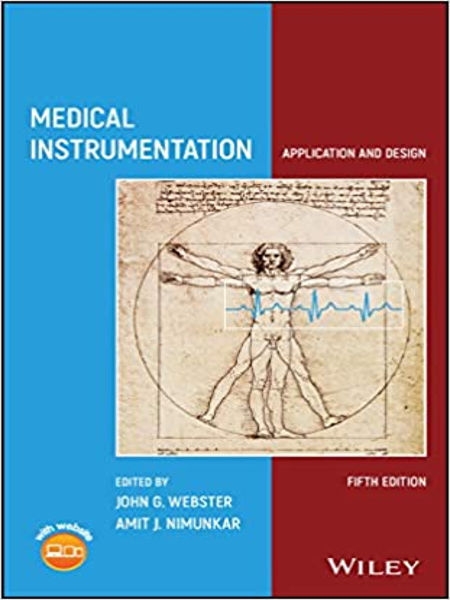 Medical instrumentation : application and design / John G. Webster, editor; Amit J. Nimunkar, editor