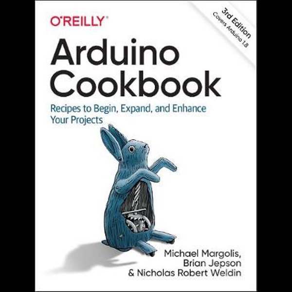 Arduino cookbook : recipes to begin, expand, and enhance your projects / Michael Margolis, Brian Jepson & Nicholas Robert Weldin