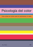 Psicología del color : cómo actuan los colores sobre los sentimientos y la razón / Eva Heller ; trad. de Joaquín Chamorro Mielke
