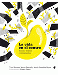 La Vida en el centro : voces y relatos ecofeministas / Yayo Herrero, Marta Pascual y María González Reyes ; ilustraciones: Emma Gascó