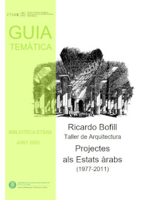 Nova guia temàtica: Ricardo Bofill - Taller de Arquitectura: Projectes als Estats àrabs (1977-2011)