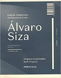 Álvaro Siza : guia de arquitectura = architectural guide : projetos construídos = built projects : Portugal / coordinação editorial : Maria Melo, Michel Touissaint ; fotografia = photography: Nuno Cera