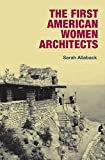 The first American women architects / Sarah Allaback